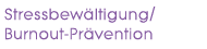 Stressbewältigung/Burnout-Prävention