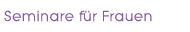 Seminare für Frauen